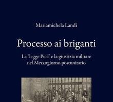 Processo ai briganti. La «legge Pica» e la giustizia militare nel Mezzogiorno postunitario