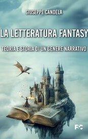 La letteratura fantasy. Teoria e storia di un genere narrativo