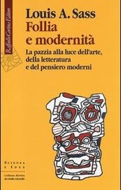Follia e modernità. La pazzia alla luce dell'arte, della letteratura e del pensiero moderni
