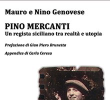 Pino Mercanti. Un regista siciliano tra realtà e utopia