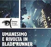 Umanesimo e rivolta in Blade Runner