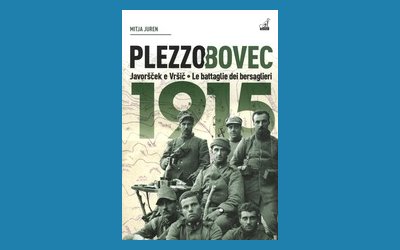 Plezzo/Bovec 1915. Javoršček e Vršič. Le battaglie dei bersaglieri
