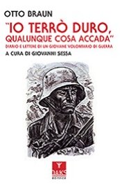 Io terrò duro, qualunque cosa accada. Diario e lettere di un giovane volontario di guerra