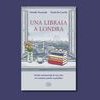 Una libraia a Londra: la mappa sentimentale tra case d'autore e luoghi del cuore della celebre titolare dell'Italian Bookshop