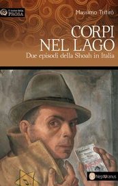 Corpi nel lago. Due episodi della Shoah in Italia