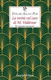 La verità sul caso di M. Valdemar. Tre racconti mesmerici