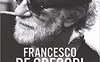 Francesco De Gregori. I testi. La storia delle canzoni