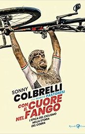 Con il cuore nel fango. L'epica del ciclismo nella storia del cobra