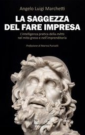 La saggezza del fare impresa. L'intelligenza pratica della mêtis nel mito greco e nell'imprenditoria