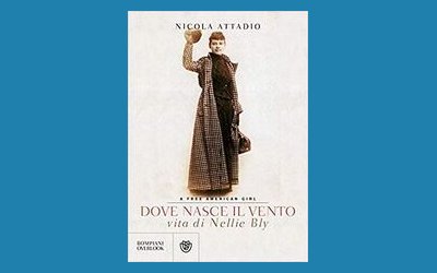 Dove nasce il vento. Vita di Nellie Bly
