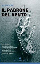 Il padrone del vento. La lunga vita felice di Agostino Straulino