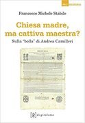 Chiesa madre, ma cattiva maestra? Sulla “bolla” di Andrea Camilleri