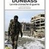 Donbass. Le mie cronache di guerra