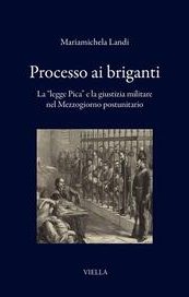 Processo ai briganti. La «legge Pica» e la giustizia militare nel Mezzogiorno postunitario