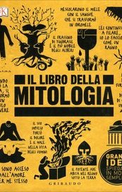 Il libro della mitologia. Grandi idee spiegate in modo semplice