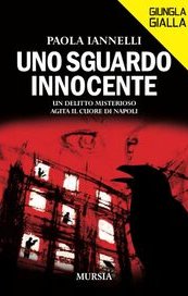Uno sguardo innocente. Un delitto misterioso agita il cuore di Napoli