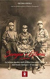 Sangue e Gloria in trincea. Le lettere inedite dell'Ardito Giovanni Vacca dal fronte italiano e francese