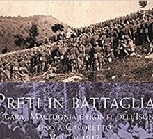 Preti in battaglia. Ortigara, Macedonia e fronte dell'Isonzo fino a Caporetto 1917