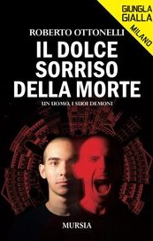 Il dolce sorriso della morte. Un uomo, i suoi demoni