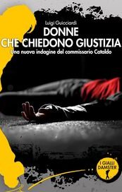 Donne che chiedono giustizia. Una nuova indagine del commissario Cataldo