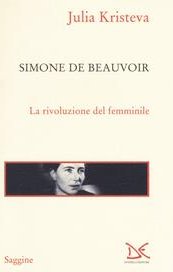 Simone De Beauvoir. La rivoluzione del femminile