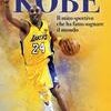 Kobe Bryant. Il mito sportivo che ha fatto sognare il mondo
