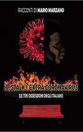 Io stalk extra coronavirus (Le tre ossessioni degli italiani)