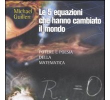 Le cinque equazioni che hanno cambiato il mondo