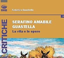 Serafino Amabile Guastella - La vita e le opere