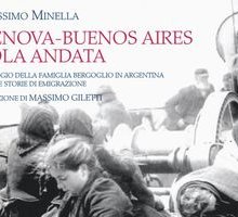 Genova-Buenos Aires, sola andata. Il viaggio della famiglia Bergoglio in Argentina e altre storie di emigrazione