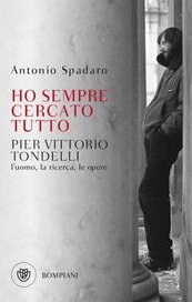 Ho sempre cercato tutto. Pier Vittorio Tondelli. L'uomo, la ricerca, le opere