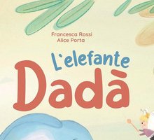 L'elefante Dadà. In viaggio con il mio occhietto magico