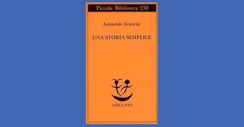 Leonardo Sciascia, Una storia semplice: riassunto e scheda libro