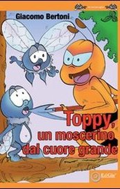 Toppy, un moscerino dal cuore grande