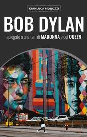 Bob Dylan spiegato a una fan di Madonna e dei Queen
