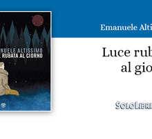 "Luce rubata al giorno": in libreria il romanzo d'esordio di Emanuele Altissimo