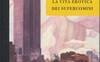 La vita erotica dei superuomini