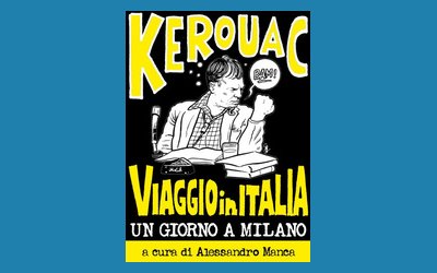 Kerouac, viaggio in Italia. Un giorno a Milano