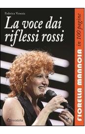 La voce dai riflessi rossi. Fiorella Mannoia in 100 pagine
