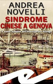 Sindrome cinese a Genova. La nuova indagine dell'investigatore Astengo