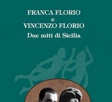 Franca Florio e Vincenzo Florio. Due miti di Sicilia 