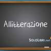 Allitterazione: significato ed esempi