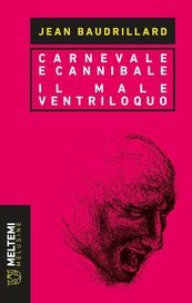 Carnevale e Cannibale - Il Male ventriloquo