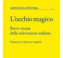 L'occhio magico. Breve storia della televisione italiana