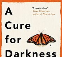 A Cure for Darkness: The story of depression and how we treat it