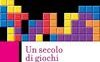 Un secolo di giochi. Monopoly, Subbuteo, Tetris e altre storie ludiche