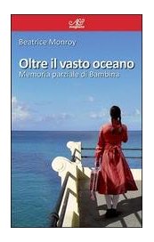 Oltre il vasto oceano. Memoria parziale di Bambina