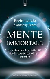 Mente immortale. La scienza e la continuità della coscienza oltre il cervello