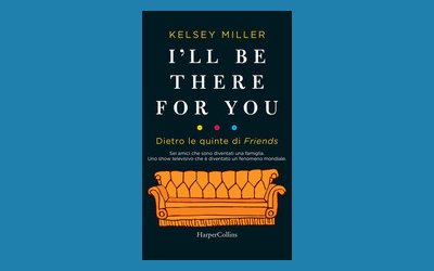 I'll be there for you. Dietro le quinte di Friends