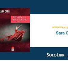 Intervista a Sara Carli, in libreria con Melodia per anime spezzate